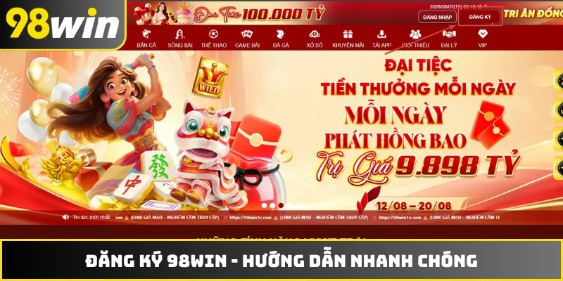 Đăng Ký 98WIN - Hướng Dẫn Nhanh Chóng Cho Tân Thủ 2026