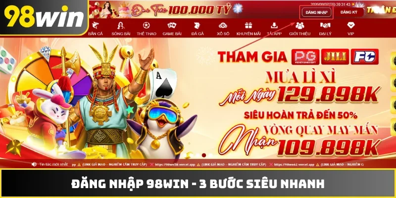 Đăng Nhập 98WIN - 3 Bước Siêu Nhanh, Nhận Quà Mỗi Ngày